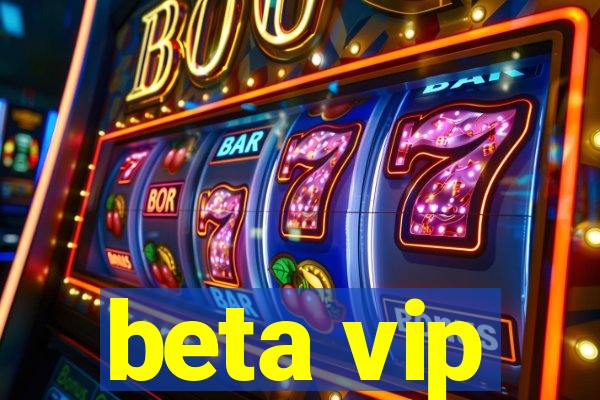 beta vip